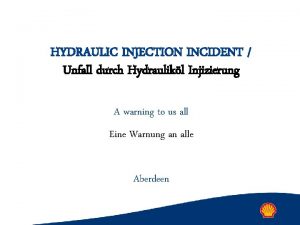 HYDRAULIC INJECTION INCIDENT Unfall durch Hydraulikl Injizierung A