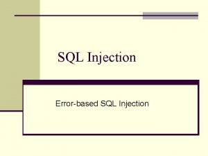 SQL Injection Errorbased SQL Injection Errorbased SQL Injection