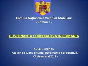 Comisia Naional a Valorilor Mobiliare Romania GUVERNANTA CORPORATIVA