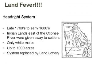 Land Fever Headright System Late 1700s to early