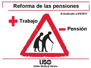 Reforma de las pensiones Actualizado a 692011 Trabajo