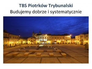 TBS Piotrkw Trybunalski Budujemy dobrze i systematycznie Modrzewskiego