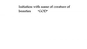 Initiation with name of creature of beauties GOD