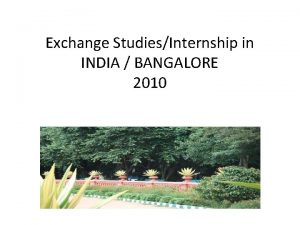 Exchange StudiesInternship in INDIA BANGALORE 2010 India and