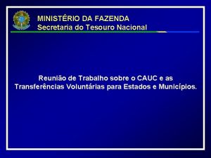 MINISTRIO DA FAZENDA Secretaria do Tesouro Nacional Reunio