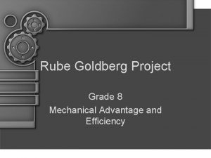 Rube Goldberg Project Grade 8 Mechanical Advantage and