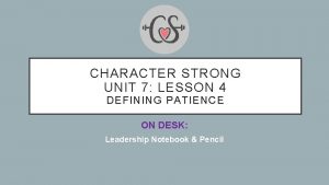 CHARACTER STRONG UNIT 7 LESSON 4 DEFINING PATIENCE