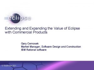 Extending and Expanding the Value of Eclipse with