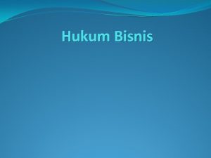 Hukum Bisnis Definisi Hukum Keseluruhan aturan kaidah yang