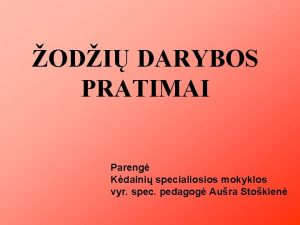 ODI DARYBOS PRATIMAI Pareng Kdaini specialiosios mokyklos vyr