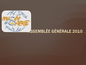 ASSEMBLE GNRALE 2010 ACCUEIL LISTE DES EXCUSS Nom