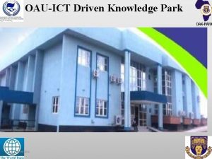 OAUICT Driven Knowledge Park 12092021 KEY ACE STRATEGIC