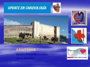 ARRITMIAS Ignacio Fernndez Lozano Javier Alzueta Resincronizacin cardiaca