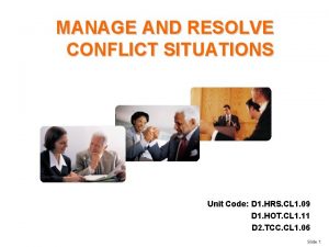 MANAGE AND RESOLVE CONFLICT SITUATIONS Unit Code D