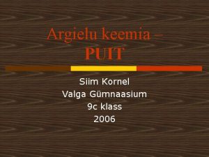 Argielu keemia PUIT Siim Kornel Valga Gmnaasium 9