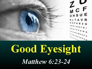 Good Eyesight Matthew 6 23 24 Matthew 6