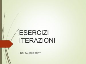 ESERCIZI ITERAZIONI ING DANIELE CORTI ES 01 Dati