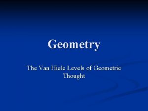 Geometry The Van Hiele Levels of Geometric Thought
