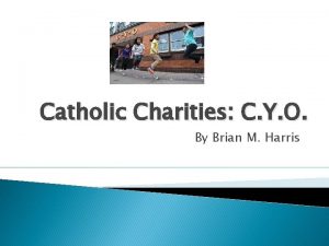 Catholic Charities C Y O By Brian M