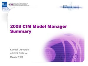 TC 57 2008 CIM Model Manager Summary Kendall