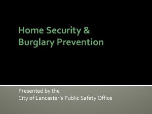Home Security Burglary Prevention Presented by the City