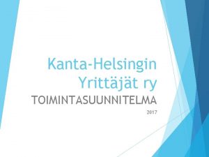 KantaHelsingin Yrittjt ry TOIMINTASUUNNITELMA 2017 KantaHelsingin Yrittjt ry