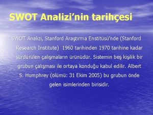 SWOT Analizinin tarihesi SWOT Analizi Stanford Aratrma Enstitsnde