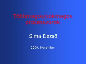 Tbbmagossokmagos processzorok Sima Dezs 2009 November ttekints 1