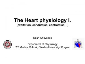 The Heart physiology I excitation conduction contraction Milan