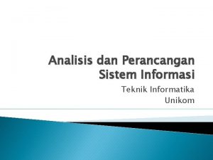 Analisis dan Perancangan Sistem Informasi Teknik Informatika Unikom