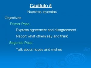 Captulo 5 Nuestras leyendas Objectives Primer Paso Express