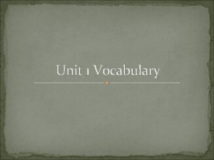 Unit 1 Vocabulary Unit 1 VCB Words 1