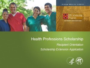 Health Professions Scholarship Recipient Orientation Scholarship Extension Application