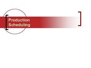 Production Scheduling Production Planning Process Planning Long Range