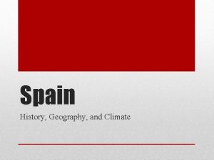 Spain History Geography and Climate The Iberian Peninsula