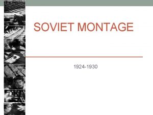 SOVIET MONTAGE 1924 1930 Soviet Cinema in the