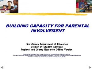 BUILDING CAPACITY FOR PARENTAL INVOLVEMENT New Jersey Department