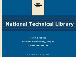 National Technical Library Martin Svoboda State technical library