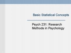 Basic Statistical Concepts Psych 231 Research Methods in