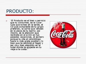 PRODUCTO o El Producto es el bien o