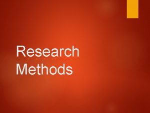 Research Methods Research Methods Observation Case Studies Surveys