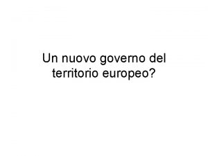 Un nuovo governo del territorio europeo Una scala