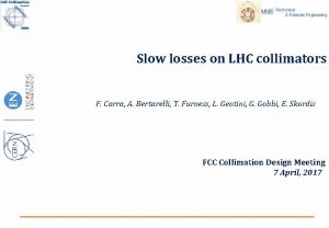 Slow losses on LHC collimators F Carra A
