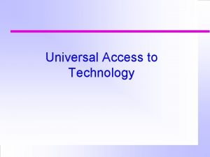 Universal Access to Technology Usercentered system Design is