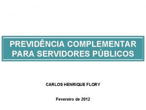 PREVIDNCIA COMPLEMENTAR PARA SERVIDORES PBLICOS CARLOS HENRIQUE FLORY
