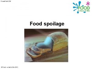 Power Point 259 Food spoilage Food a fact