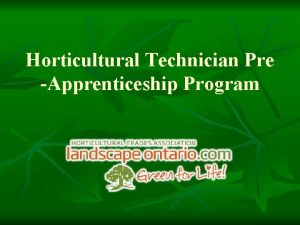 Horticultural Technician Pre Apprenticeship Program What is Apprenticeship