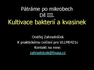 Ptrme po mikrobech Dl III Kultivace bakteri a