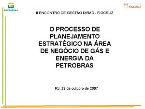 II ENCONTRO DE GESTO DIRAD FIOCRUZ O PROCESSO