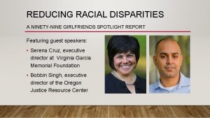 REDUCING RACIAL DISPARITIES A NINETYNINE GIRLFRIENDS SPOTLIGHT REPORT
